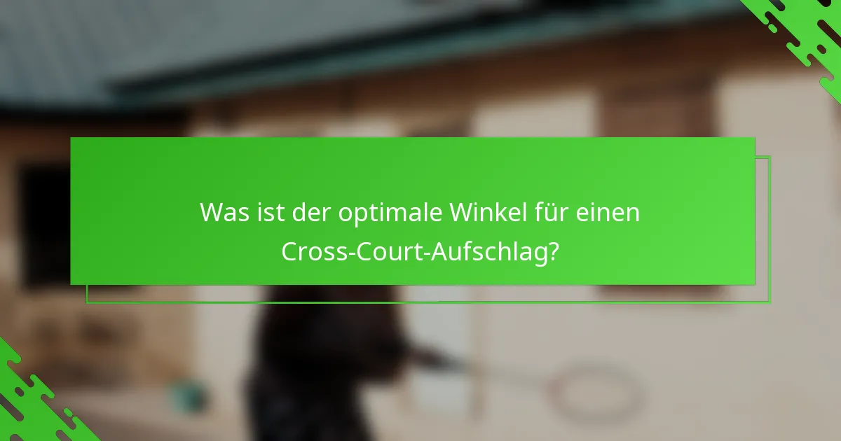 Was ist der optimale Winkel für einen Cross-Court-Aufschlag?