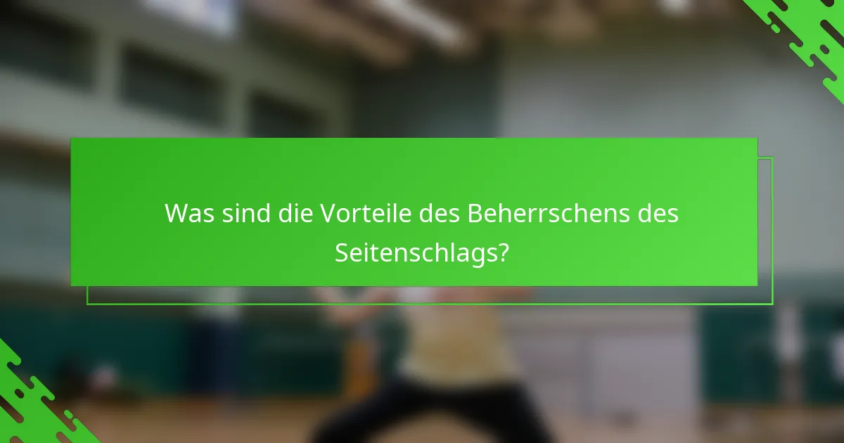 Was sind die Vorteile des Beherrschens des Seitenschlags?