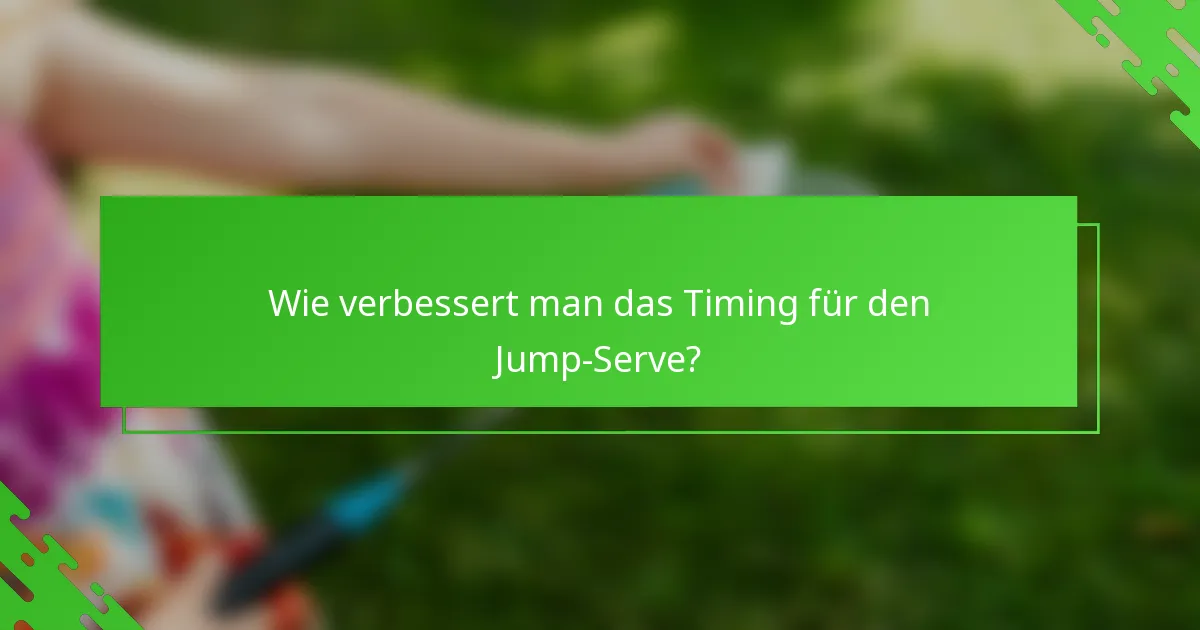 Wie verbessert man das Timing für den Jump-Serve?